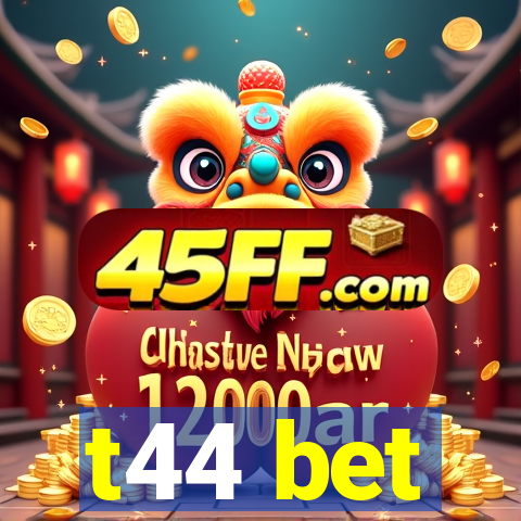 t44 bet